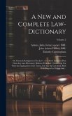 A New and Complete Law-dictionary: Or, General Abridgment of the Law: on a More Extensive Plan Than Any Law-dictionary Hitherto Published: Containing