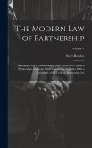 The Modern Law of Partnership: Including a Full Consideration of Joint Adventures, Limited Partnerships, and Joint Stock Companies, Together With a T