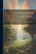 Le Robinson Chrétien... - Bild 1