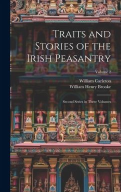 Traits and Stories of the Irish Peasantry: Second Series in Three Volumes; Volume 2 - Carleton, William; Brooke, William Henry