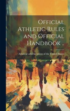 Official Athletic Rules and Official Handbook ..