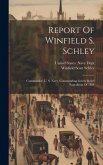 Report Of Winfield S. Schley: Commander, U. S. Navy, Commanding Greely Relief Expedition Of 1884