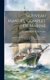 Nouveau Manuel Complet De Marine: Seconde Partie: Manoeuvres Du Navire Et De L'artillerie (286, [2] P., [1] H. De Grab. Pleg.)...