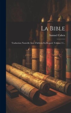 La Bible: Traduction Nouvelle Avec L'hébreu En Regard, Volume 11... - Cahen, Samuel