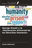 George Orwell y la 'Declaración Universal de los Derechos Humanos' George Orwell y la 'Declaración Universal de los Derechos Humanos'