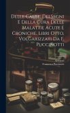 Delle Cause, Dei Segni E Della Cura Delle Malattie Acute E Croniche, Libri Otto, Volgarizzati Da F. Puccinotti