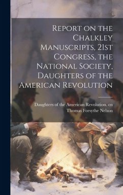 Report on the Chalkley Manuscripts, 21st Congress, the National Society, Daughters of the American Revolution - Nelson, Thomas Forsythe