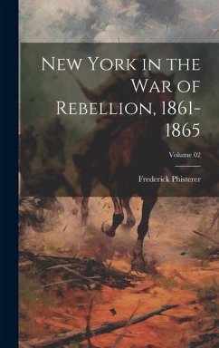 New York in the War of Rebellion, 1861-1865; Volume 02 - Phisterer, Frederick