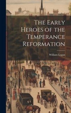 Cover The Early Heroes of the Temperance Reformation