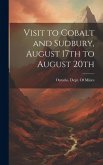 Visit to Cobalt and Sudbury, August 17th to August 20th