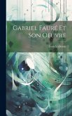 Gabriel Fauré Et Son Oeuvre Gabriel Fauré Et Son Oeuvre