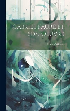 Cover Gabriel Fauré Et Son Oeuvre