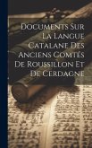 Documents Sur La Langue Catalane Des Anciens Comtés De Roussillon Et De Cerdagne