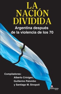 La Nación dividida. Argentina después de la violencia de los 70 - Vitolo, Alfredo M; Palombo, Guillermo; Sinopoli, Santiago Mario