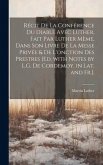 Récit De La Conférence Du Diable Avec Luther, Fait Par Luther Mème, Dans Son Livre De La Messe Privée & De L'onction Des Prestres [Ed. with Notes by L