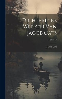 Cover Dichterlyke Werken Van Jacob Cats; Volume 1