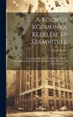 A Községi Közmunka Kezelése És Számvitele: A Vonatkozó Törvények, Kormányrendeletek, Kormányhatósági És Birósági Elvi Jelentöségü Határozatok Felhaszn