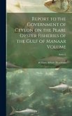 Report to the Government of Ceylon on the Pearl Oyster Fisheries of the Gulf of Manaar Volume; Series 5