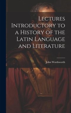 Lectures Introductory to a History of the Latin Language and Literature - Wordsworth, John