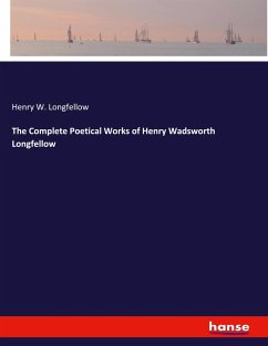 The Complete Poetical Works of Henry Wadsworth Longfellow The Complete Poetical Works of Henry Wadsworth Longfellow