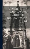 Constitution and Canons. Adopted in General Synod 1878