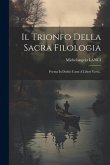 Il Trionfo Della Sacra Filologia: Poema In Dodici Canti A Liberi Versi...