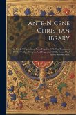 Ante-nicene Christian Library: The Works Of Lactantius, V. 2., Together With The Testaments Of The Twelve Patriarchs And Fragments Of The Second And Ante-nicene Christian Library: The Works Of Lactantius, V. 2., Together With The Testaments Of The Twelve Patriarchs And Fragments Of The Second And