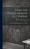 Essais Sur L'enseignement En Général: Et Sur Celui Des Mathématiques En Particulier