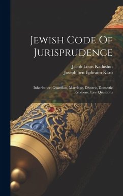 Jewish Code Of Jurisprudence: Inheritance, Guardian, Marriage, Divorce, Domestic Relations, Law Questions