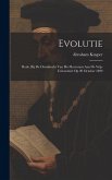 Evolutie: Rede, bij de overdracht van het rectoraat aan de Vrije universiteit op 20 October 1899