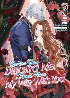 Cover Before You Discard Me, I Shall Have My Way with You (Manga) Vol. 3