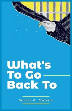 What's to Go Back to - Chaisson, Derrick