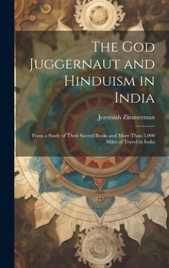 Cover The God Juggernaut and Hinduism in India: From a Study of Their Sacred Books and More Than 5,000 Miles of Travel in India