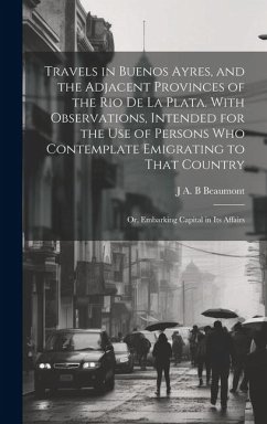 Cover Travels in Buenos Ayres, and the Adjacent Provinces of the Rio de la Plata. With Observations, Intended for the use of Persons who Contemplate Emigrat
