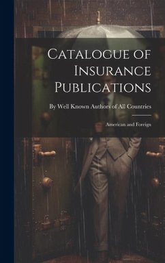 Catalogue of Insurance Publications: American and Foreign - Well Known Authors of All Countries