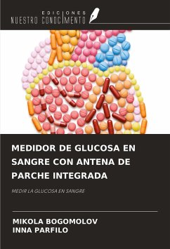 MEDIDOR DE GLUCOSA EN SANGRE CON ANTENA DE PARCHE INTEGRADA - Bogomolov, Mikola; Parfilo, ¿Nna