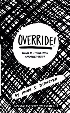 OVERRIDE! What If There Was Another Way? - Ditmeyer, Anne S