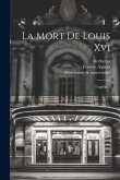 La Mort De Louis Xvi: Tragédie...