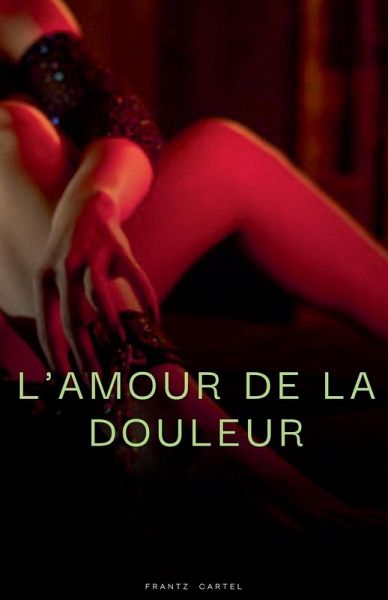 L'amour de la douleur L'amour de la douleur