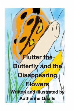 Flutter the Butterfly and the Disappearing Flowers - Qualls, Katherine