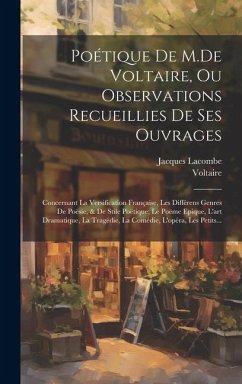 Cover Poétique De M.De Voltaire, Ou Observations Recueillies De Ses Ouvrages: Concernant La Versification Française, Les Différens Genres De Poësie, & De St