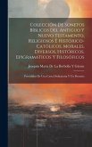 Colección De Sonetos Bíblicos Del Antiguo Y Nuevo Testamento, Religiosos É Histórico-Católicos, Morales, Diversos, Históricos, Epigramáticos Y Filosóf