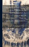 Traité De Tactique, Pour Servir De Supplément Au &quote;cours De Tactique ... &quote;par M. Joly De Maizeroy...