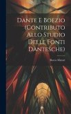 Dante E Boezio (Contributo Allo Studio Delle Fonti Dantesche)