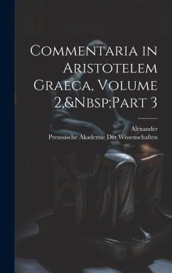 Commentaria in Aristotelem Graeca, Volume 2, Part 3 - Alexander