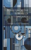 Bulletin of the Bureau of Standards; Volume 4 Bulletin of the Bureau of Standards; Volume 4