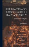 The Classic and Connoisseur in Italy and Sicily: With an Appendix