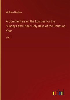 A Commentary on the Epistles for the Sundays and Other Holy Days of the Christian Year - Denton, William