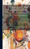 Beyträge Zur Naturgeschichte Des Herzogthums Wirtemberg: Nach Der Ordnung Und Den Gegenden Der Dasselbe Durchströhmenden Flüße; Volume 3 Beyträge Zur Naturgeschichte Des Herzogthums Wirtemberg: Nach Der Ordnung Und Den Gegenden Der Dasselbe Durchströhmenden Flüße; Volume 3