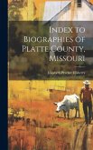Index to Biographies of Platte County, Missouri Index to Biographies of Platte County, Missouri
